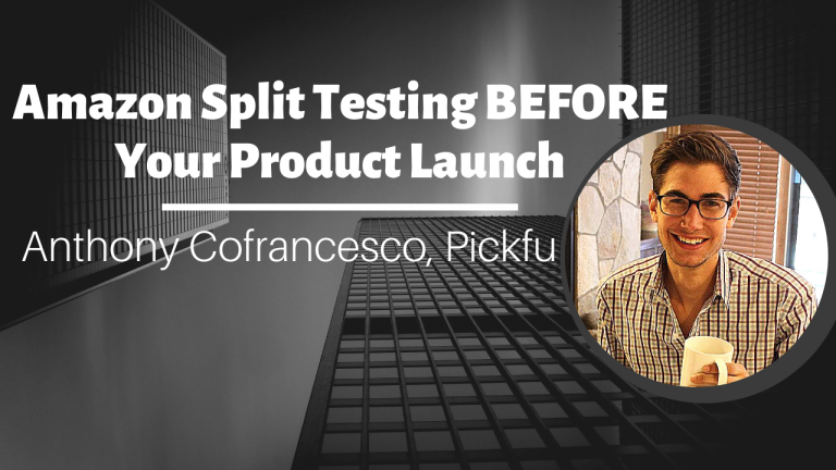 Amazon Split Testing BEFORE Your Product Launch with Anthony Cofrancesco, Pickfu
